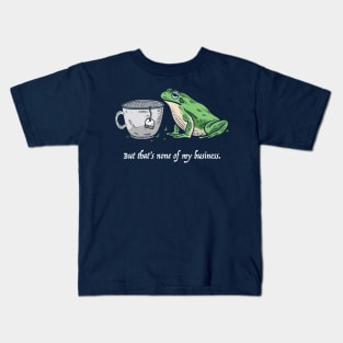 But That's None Of My Business Kids T-Shirt